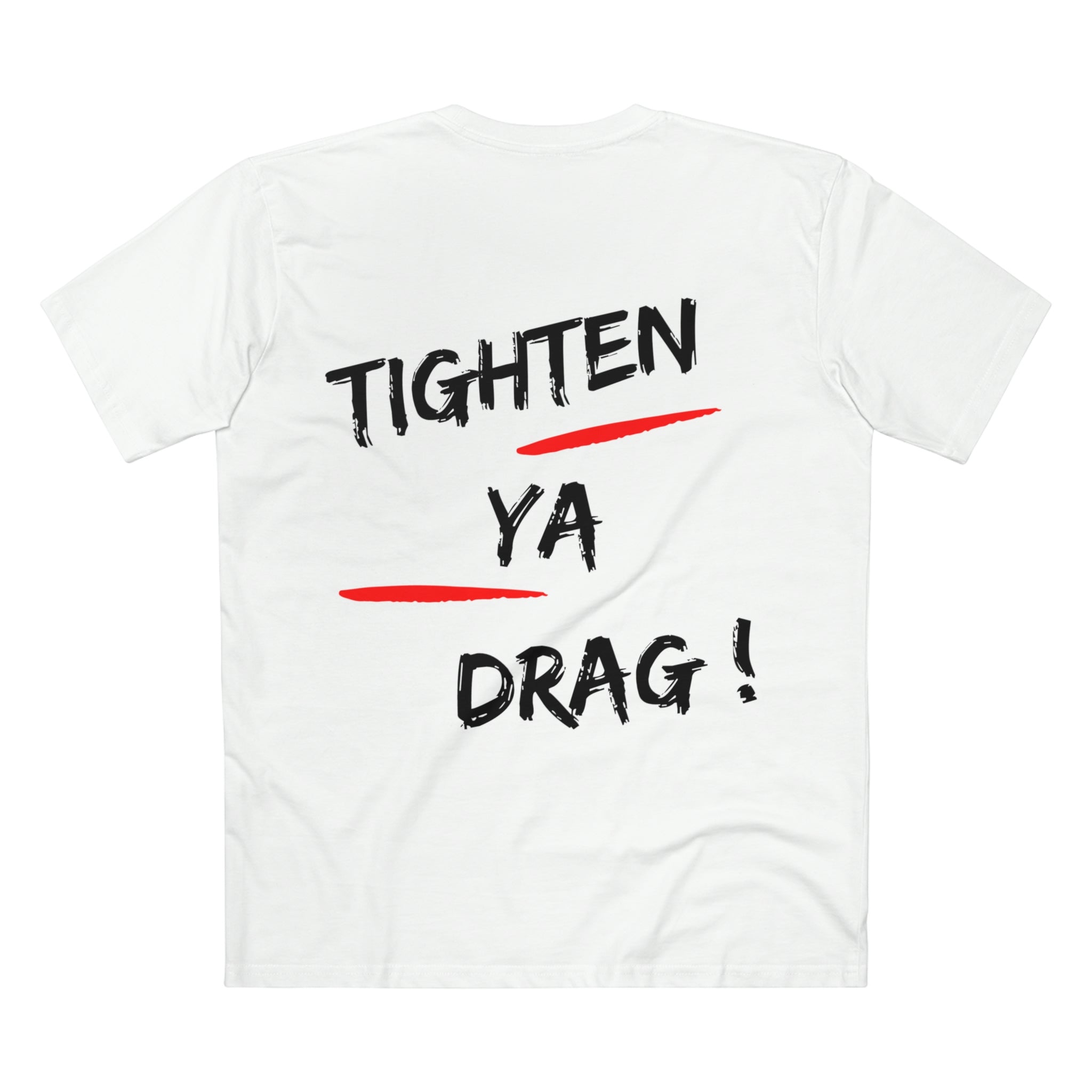 TIGHTEN YA DRAG! TEE