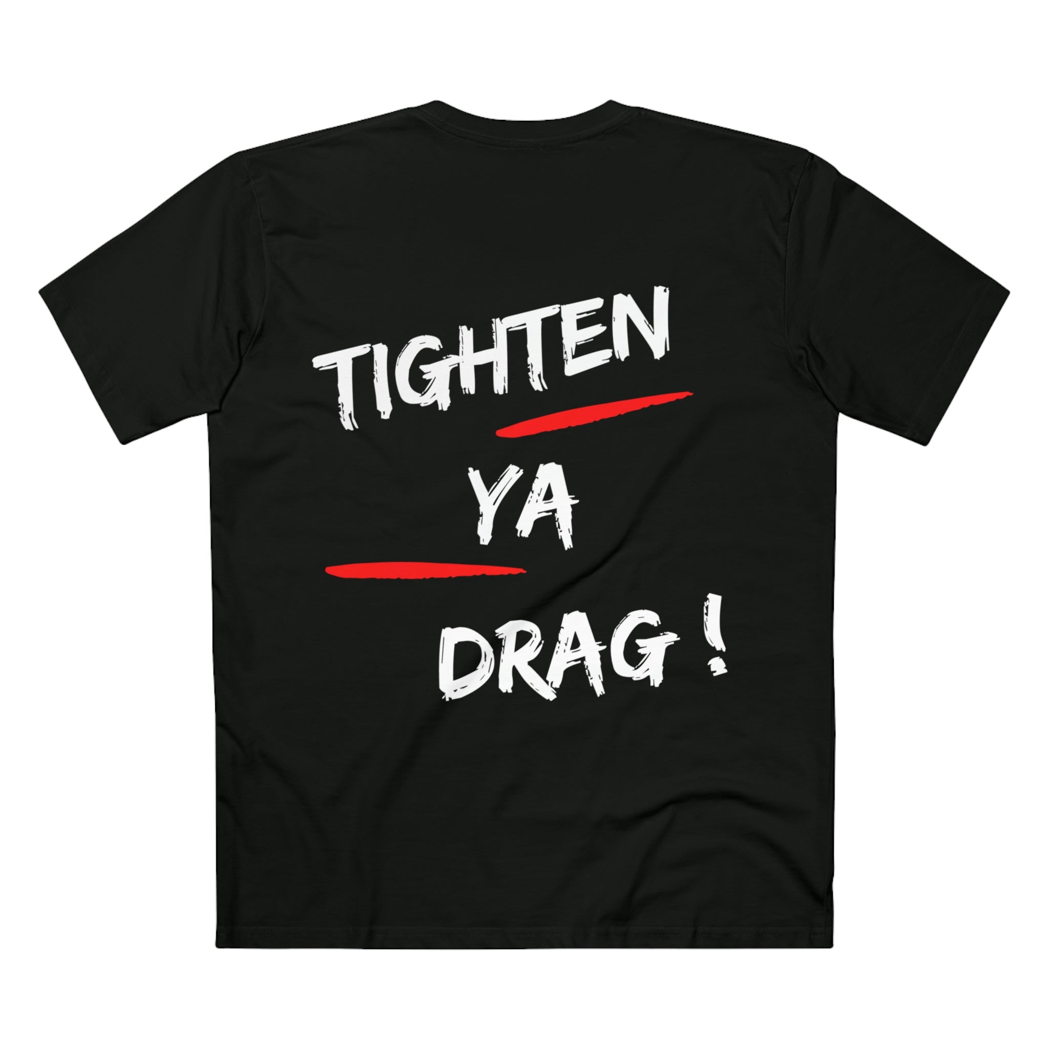 TIGHTEN YA DRAG! TEE